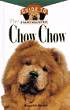 The Chow Chow - An Owner's Guide to a Happy Healthy Pet