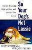 So Your Dog's Not Lassie...